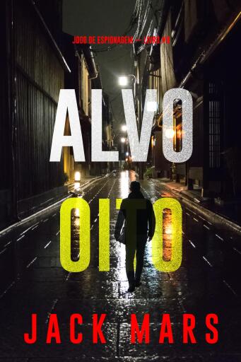 Portada del libro «Alvo Oito (Jogo de Espionagem — Livro #8)», de Jack Mars