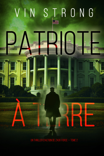 Patriote à terre (Un thriller d'action de Zack Force — Tome 2)