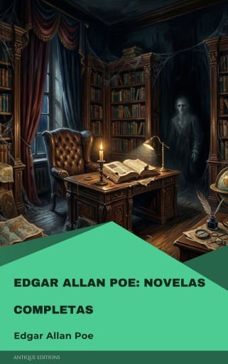 Edgar Allan Poe: Novelas Completas