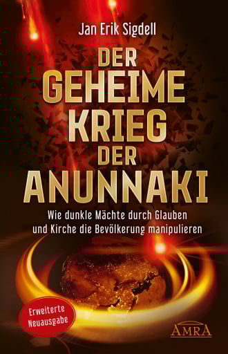 DER GEHEIME KRIEG DER ANUNNAKI [Erweiterte Neuausgabe]