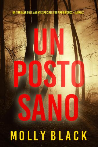 Portada del libro «Un posto sano (Un thriller dell'agente speciale FBI Piper Woods – Libro 2)», de Molly Black