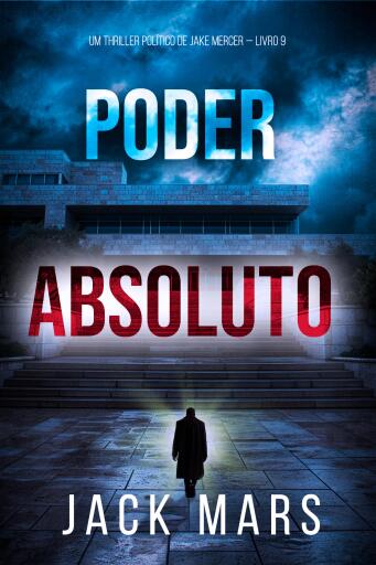 Portada del libro «Poder Absoluto (Um Thriller Político de Jake Mercer — Livro 9)», de Jack Mars