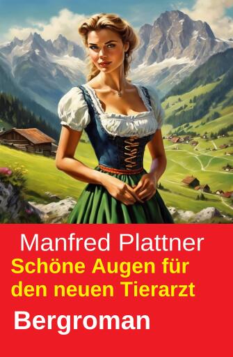 Schöne Augen für den neuen Tierarzt: Bergroman