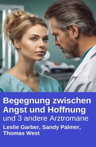 Begegnung zwischen Angst und Hoffnung und 3 andere Arztromane