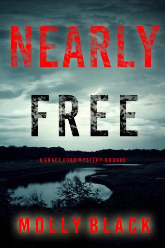 Portada del libro «Nearly Free (A Grace Ford FBI Thriller—Book Three)», de Molly Black