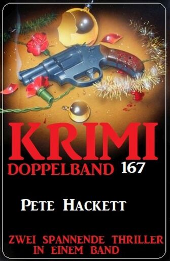 Portada del libro «Krimi Doppelband 167 - Zwei spannende Thriller in einem Band», de Pete Hackett