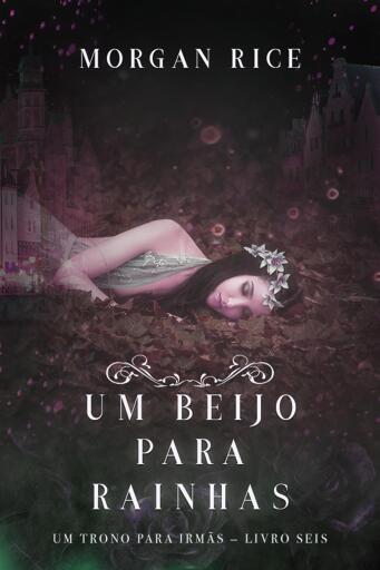 Portada del libro «Um Beijo Para Rainhas (Um Trono para Irmãs — Livro Seis)», de Morgan Rice
