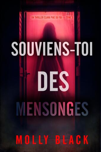 Souviens-toi des mensonges (Un thriller Clara Pike du FBI — tome 3)