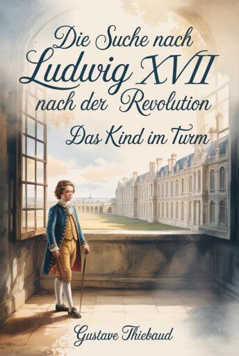 Die Suche nach Ludwig XVII nach der Revolution