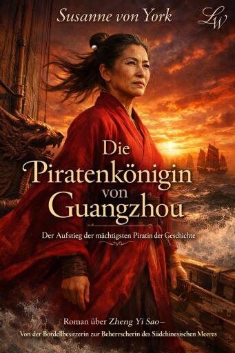 Die Piratenkönigin von Guangzhou - Der Aufstieg der mächtigsten Piratin der Geschichte