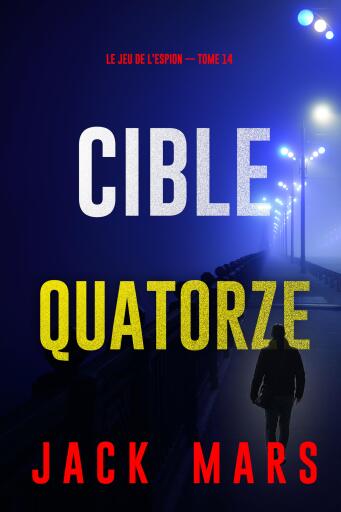 Portada del libro «Cible quatorze (Le Jeu de l'Espion — tome 14)», de Jack Mars