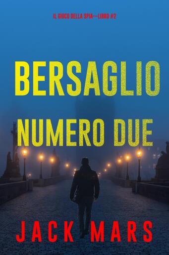 Portada del libro «Obiettivo numero due (Il gioco della spia—Libro #2)», de Jack Mars