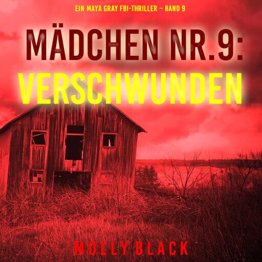 Portada del audiolibro «Mädchen Nr.9: Verschwunden (Ein Maya Gray FBI-Thriller – Band 9)», de Molly Black