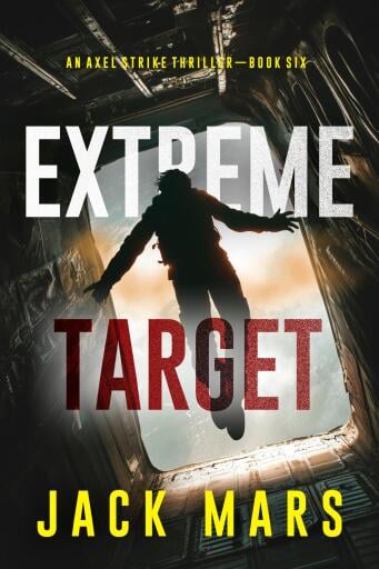 Extreme Target (An Axel Strike Action Thriller—Book 6)