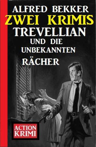 Portada del libro «Trevellian und die unbekannten Rächer: Zwei Krimis», de Alfred Bekker