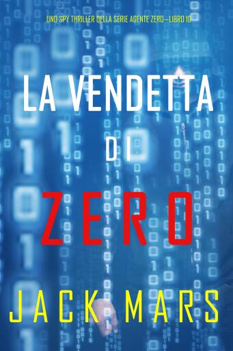 Portada del libro «La Vendetta di Zero (Uno spy thriller della serie Agente Zero—Libro #10)», de Jack Mars