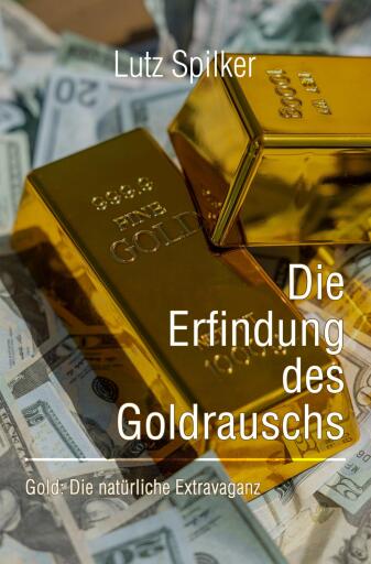 Die Erfindung des Goldrauschs