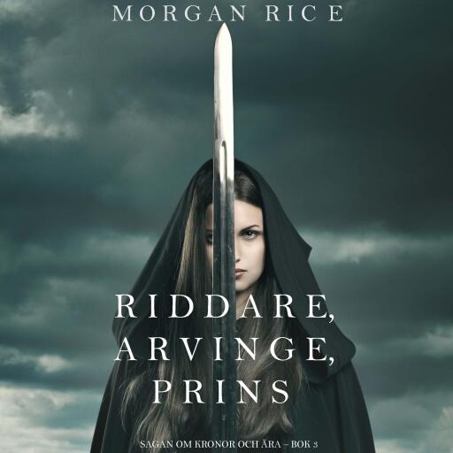 Riddare, arvinge, prins (Sagan om kronor och ära – bok 3)