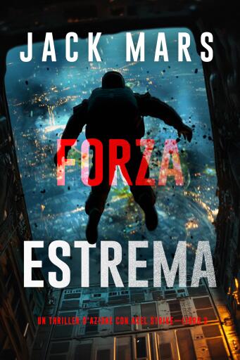 Portada del libro «Forza estrema (Un thriller d'azione con Axel Strike—Libro 2)», de Jack Mars