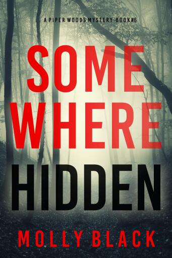 Portada del libro «Somewhere Hidden (A Piper Woods FBI Suspense Thriller—Book Six)», de Molly Black
