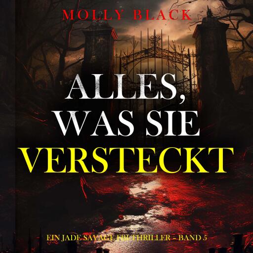 Portada del audiolibro «Alles, Was Sie Versteckt (Ein Jade Savage FBI-Thriller – Band 5)», de Molly Black