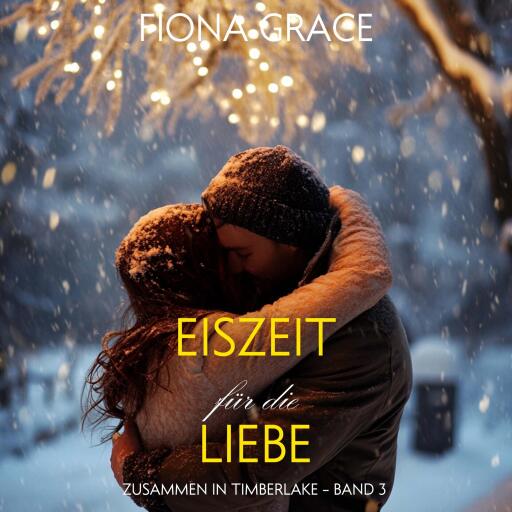 Eiszeit für die Liebe (Zusammen In Timberlake – Band 3)