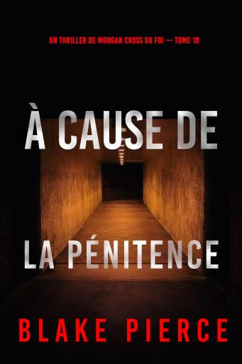 À cause de la pénitence (Un thriller de Morgan Cross du FBI — tome 18)