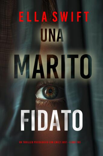Una Marito Fidato (Un thriller psicologico con Emily Just - Libro Tre)