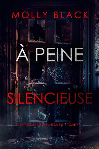 Portada del libro «À peine silencieuse (Un thriller Tessa Flint du FBI — tome 7)», de Molly Black