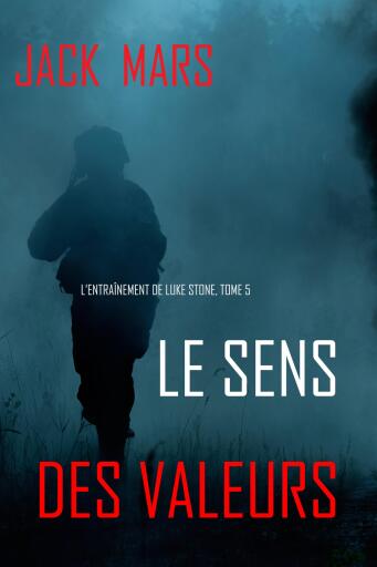 Portada del libro «Le Sens des Valeurs (L'Entraînement de Luke Stone, tome 5)», de Jack Mars