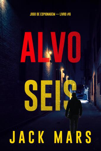Portada del libro «Alvo Seis (Jogo de Espionagem — Livro #6)», de Jack Mars