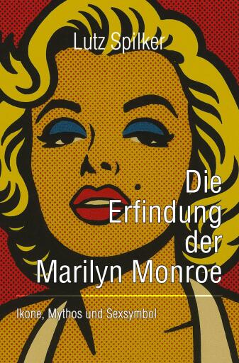 Die Erfindung der Marilyn Monroe