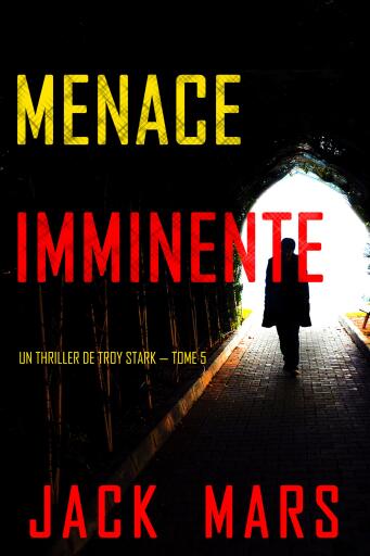 Portada del libro «Menace Imminente (Un Thriller de Troy Stark — Tome 5)», de Jack Mars