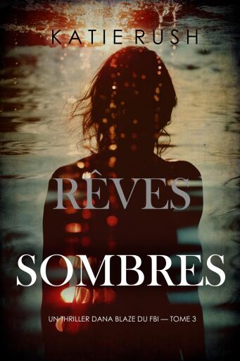 Rêves sombres (Un thriller Dana Blaze du FBI — tome 3)