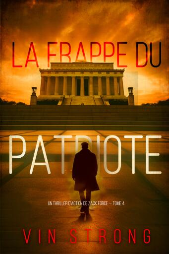 La frappe du Patriote (Un thriller d'action de Zack Force — Tome 4)