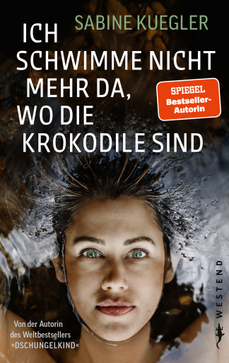 Portada del libro «Ich schwimme nicht mehr da, wo die Krokodile sind», de Sabine Kuegler