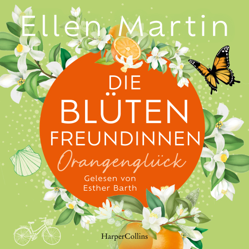 Portada del audiolibro «Die Blütenfreundinnen – Orangenglück», de Ellen Martin