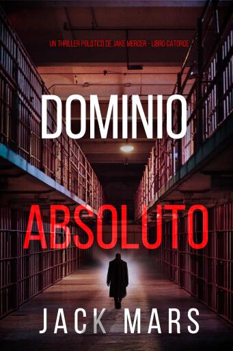 Portada del libro «Dominio absoluto (Un thriller político de Jake Mercer - Libro catorce)», de Jack Mars