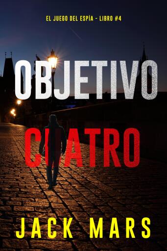 Portada del libro «Objetivo cuatro (El juego del espía - Libro #4)», de Jack Mars