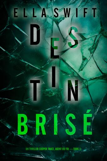 Destin brisé (Un thriller Cooper Trace, agent du FBI — tome 5)