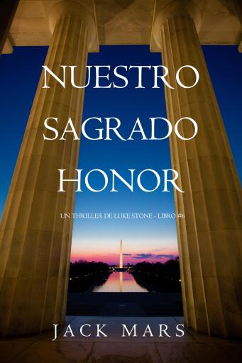 Portada del libro «Nuestro sagrado honor (Un thriller de Luke Stone - Libro #6)», de Jack Mars