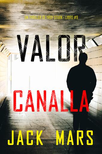 Portada del libro «Valor canalla (Un thriller de Troy Stark - Libro #9)», de Jack Mars