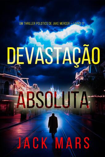 Devastação Absoluta (Um Thriller Político de Jake Mercer — Livro 17)