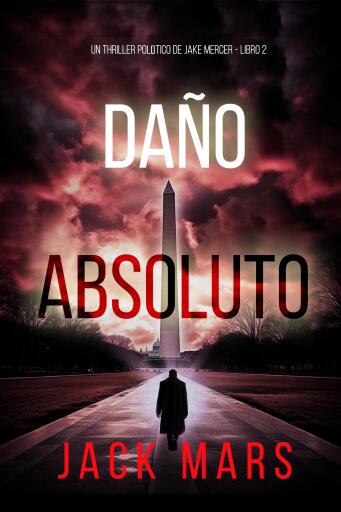 Portada del libro «Daño absoluto (Un thriller político de Jake Mercer - Libro 2», de Jack Mars