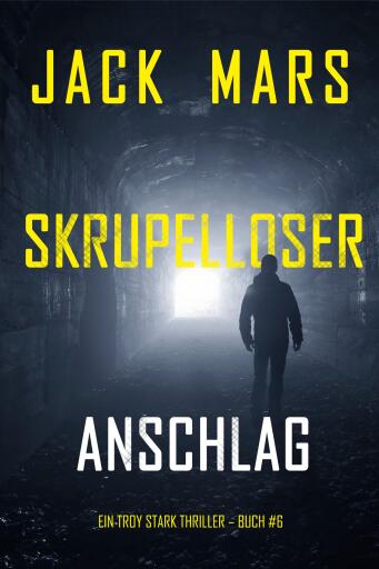Portada del libro «Skrupelloser Anschlag (Ein Troy Stark Thriller – Buch #6)», de Jack Mars