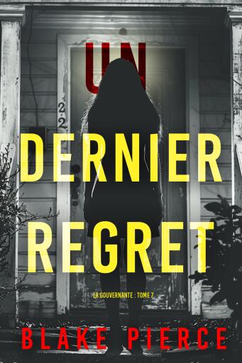 Portada del libro «Un dernier regret (La gouvernante : tome 7)», de Blake Pierce