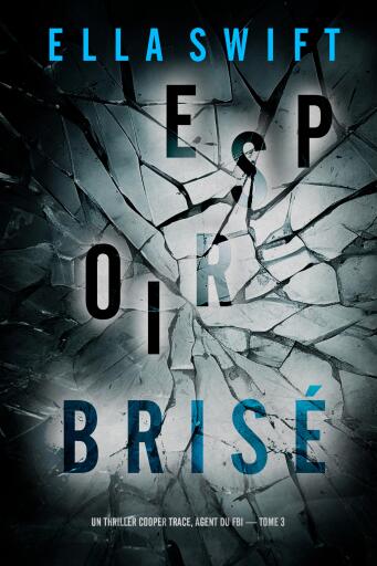 Espoir brisé (Un thriller Cooper Trace, agent du FBI — tome 3)