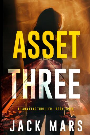 Portada del libro «Asset Three (A Lara King Espionage Thriller—Book 3)», de Jack Mars