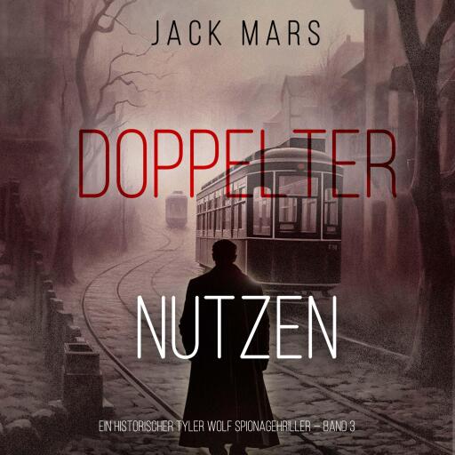 Doppelter Nutzen (Ein historischer Tyler Wolf Spionagehriller — Band 3)