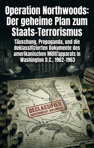 Operation Northwoods: Der geheime Plan zum Staats-Terrorismus